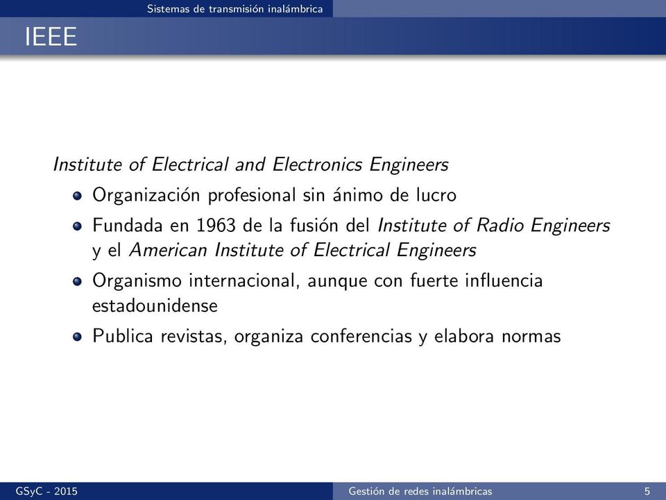 American Institute of Electrical Engineers Organismo internacional, aunque con fuerte influencia