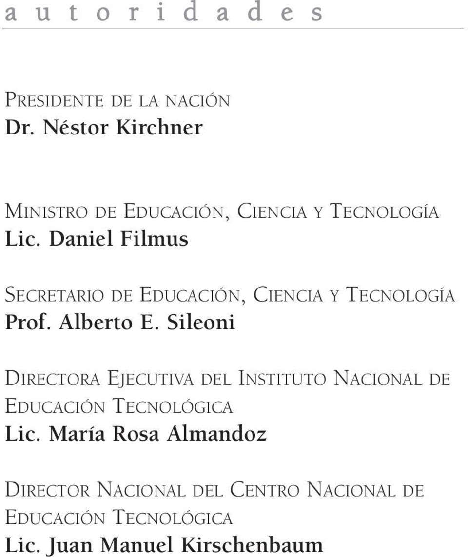 Daniel Filmus SECRETARIO DE EDUCACIÓN, CIENCIA Y TECNOLOGÍA Prof. Alberto E.
