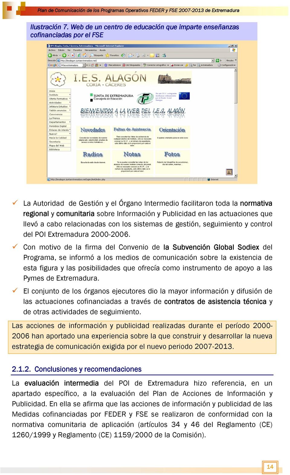 Publicidad en las actuaciones que llevó a cabo relacionadas con los sistemas de gestión, seguimiento y control del POI Extremadura 2000-2006.