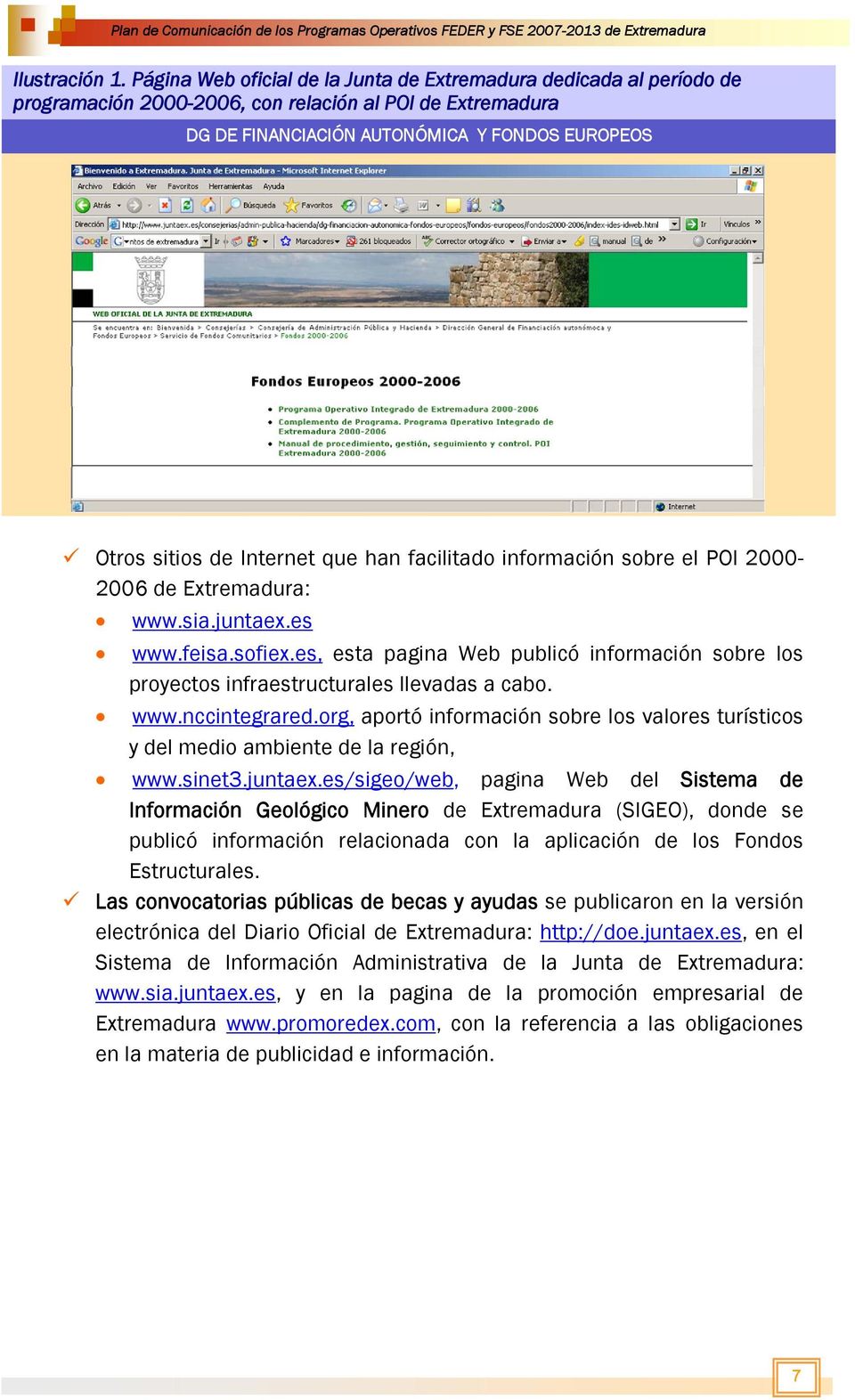 Internet que han facilitado información sobre el POI 2000-2006 de Extremadura: www.sia.juntaex.es www.feisa.sofiex.