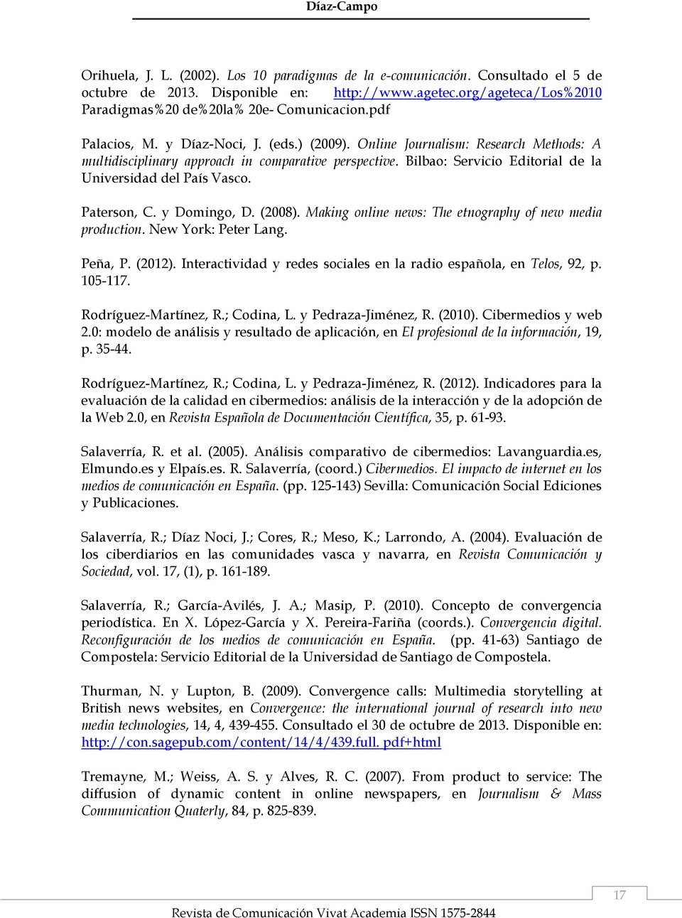Online Journalism: Research Methods: A multidisciplinary approach in comparative perspective. Bilbao: Servicio Editorial de la Universidad del País Vasco. Paterson, C. y Domingo, D. (2008).