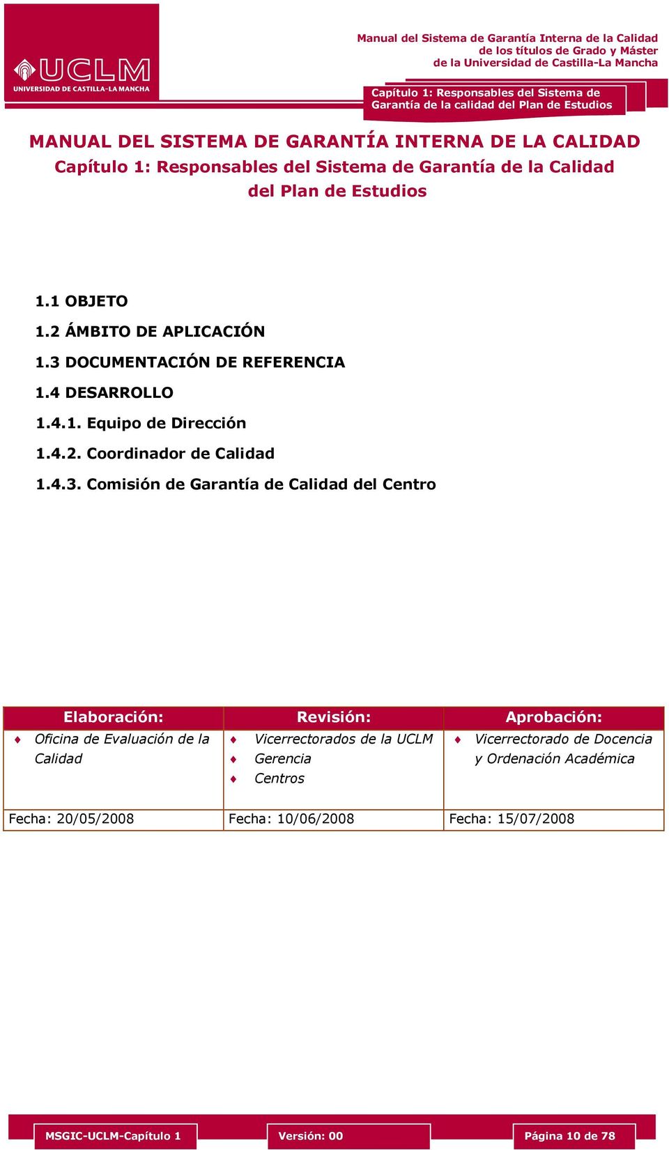 4.3. Comisión de Garantía de Calidad del Centro Elaboración: Revisión: Aprobación: Oficina de Evaluación de la Vicerrectorados de la UCLM Vicerrectorado de Docencia