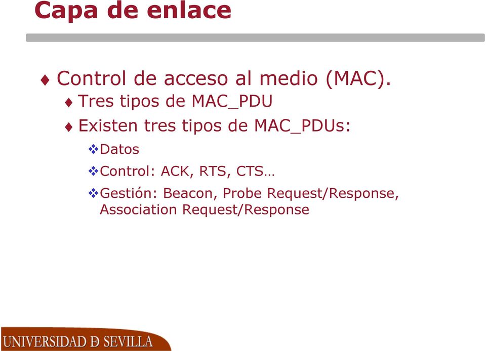 MAC_PDUs: Datos Control: ACK, RTS, CTS Gestión: