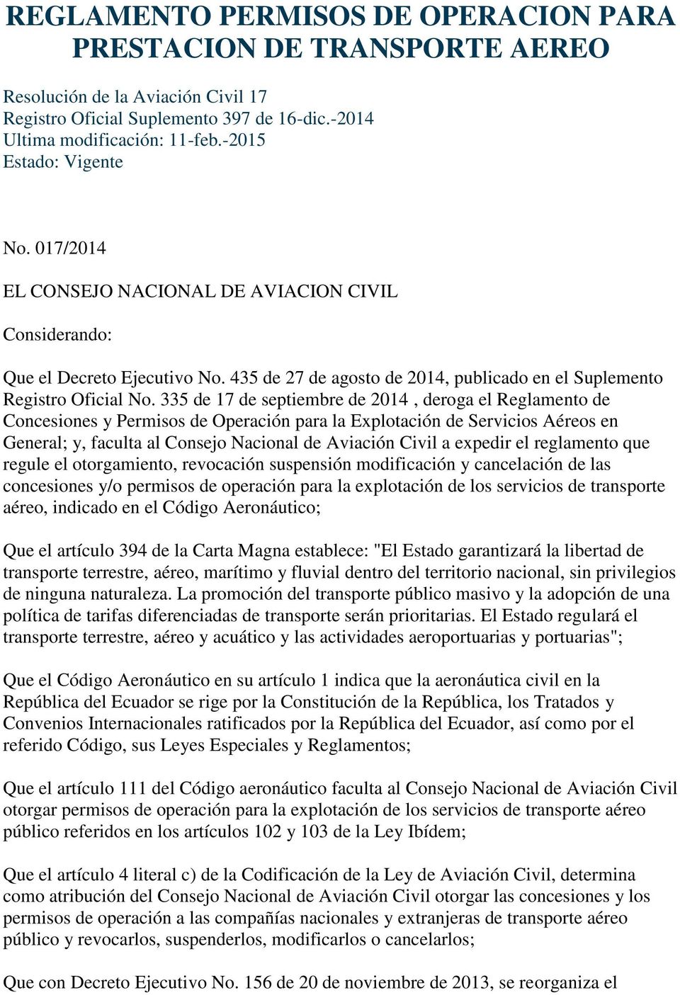 335 de 17 de septiembre de 2014, deroga el Reglamento de Concesiones y Permisos de Operación para la Explotación de Servicios Aéreos en General; y, faculta al Consejo Nacional de Aviación Civil a