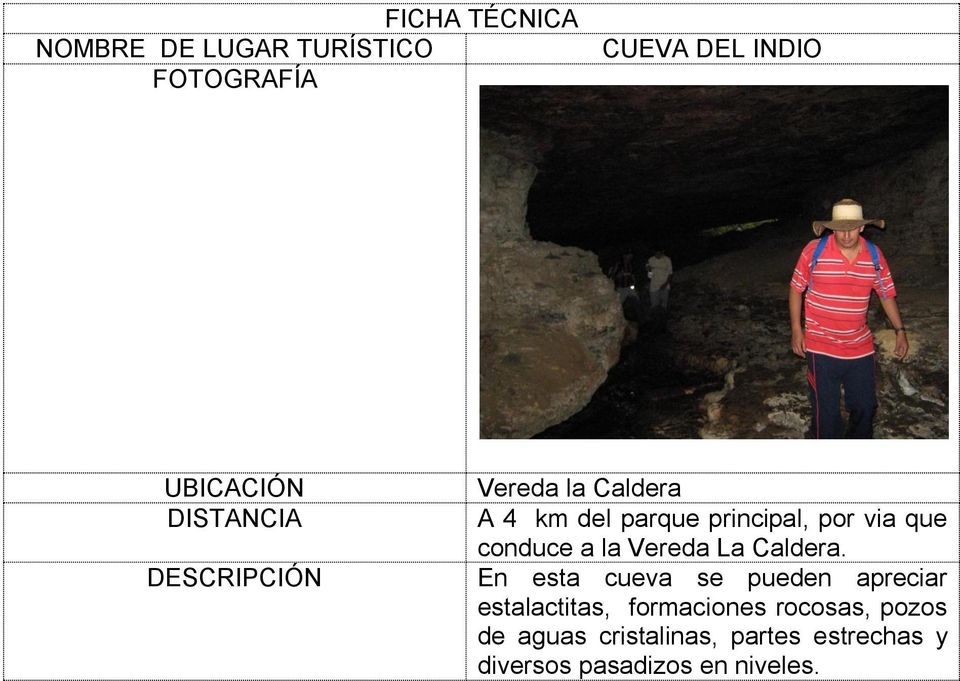 En esta cueva se pueden apreciar estalactitas, formaciones rocosas,