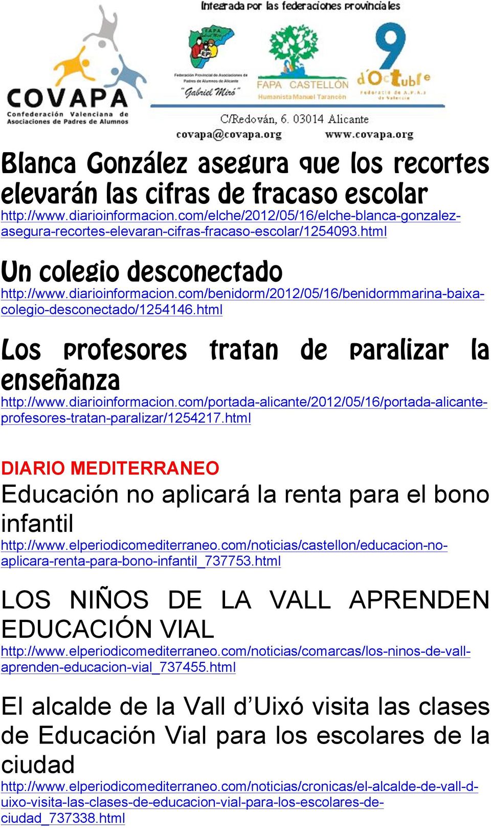 com/benidorm/2012/05/16/benidormmarina-baixacolegio-desconectado/1254146.html Los profesores tratan de paralizar la enseñanza http://www.diarioinformacion.
