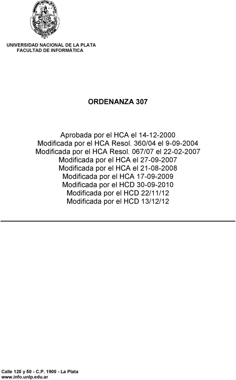 067/07 el 22-02-2007 Modificada por el HCA el 27-09-2007 Modificada por el HCA el