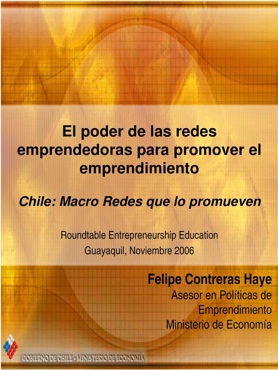 Entrepreneurship Education Guayaquil, Noviembre 2006 Felipe