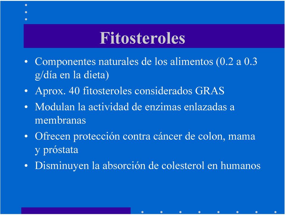 40 fitosteroles considerados GRAS Modulan la actividad de enzimas