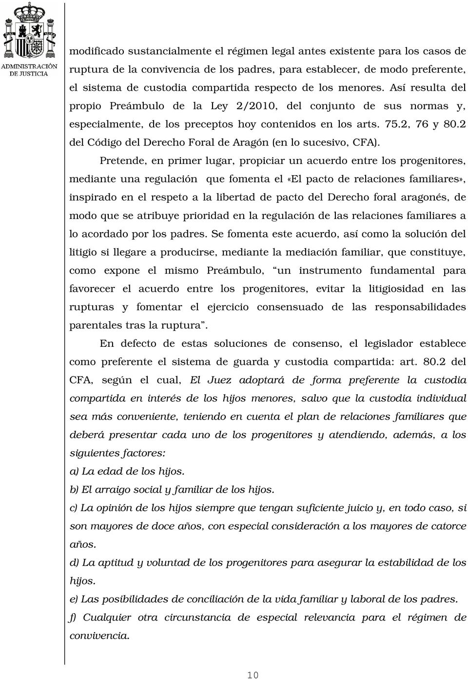 2 del Código del Derecho Foral de Aragón (en lo sucesivo, CFA).