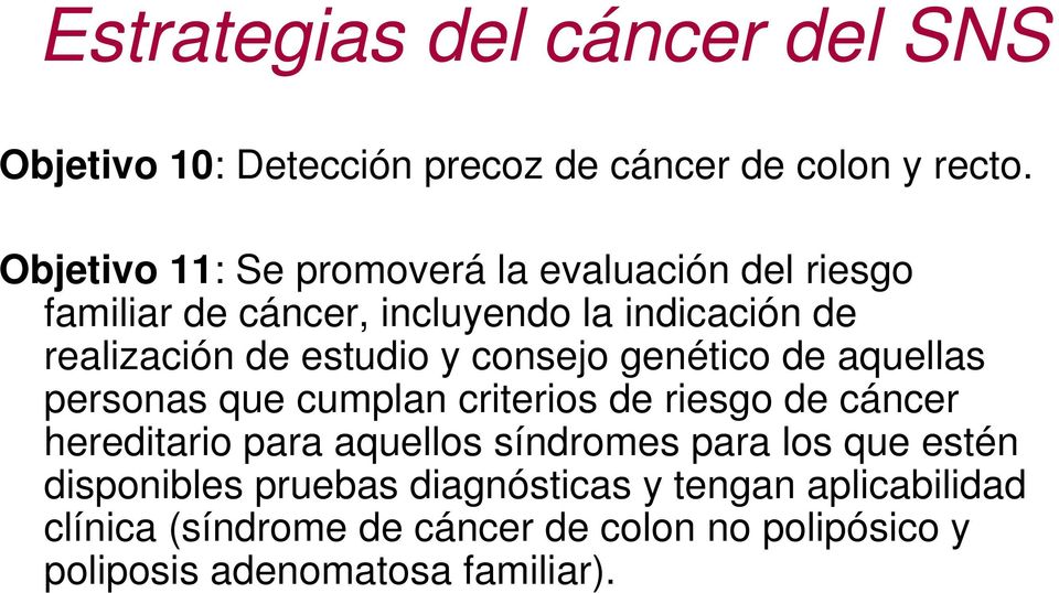 y consejo genético de aquellas personas que cumplan criterios de riesgo de cáncer hereditario para aquellos síndromes para
