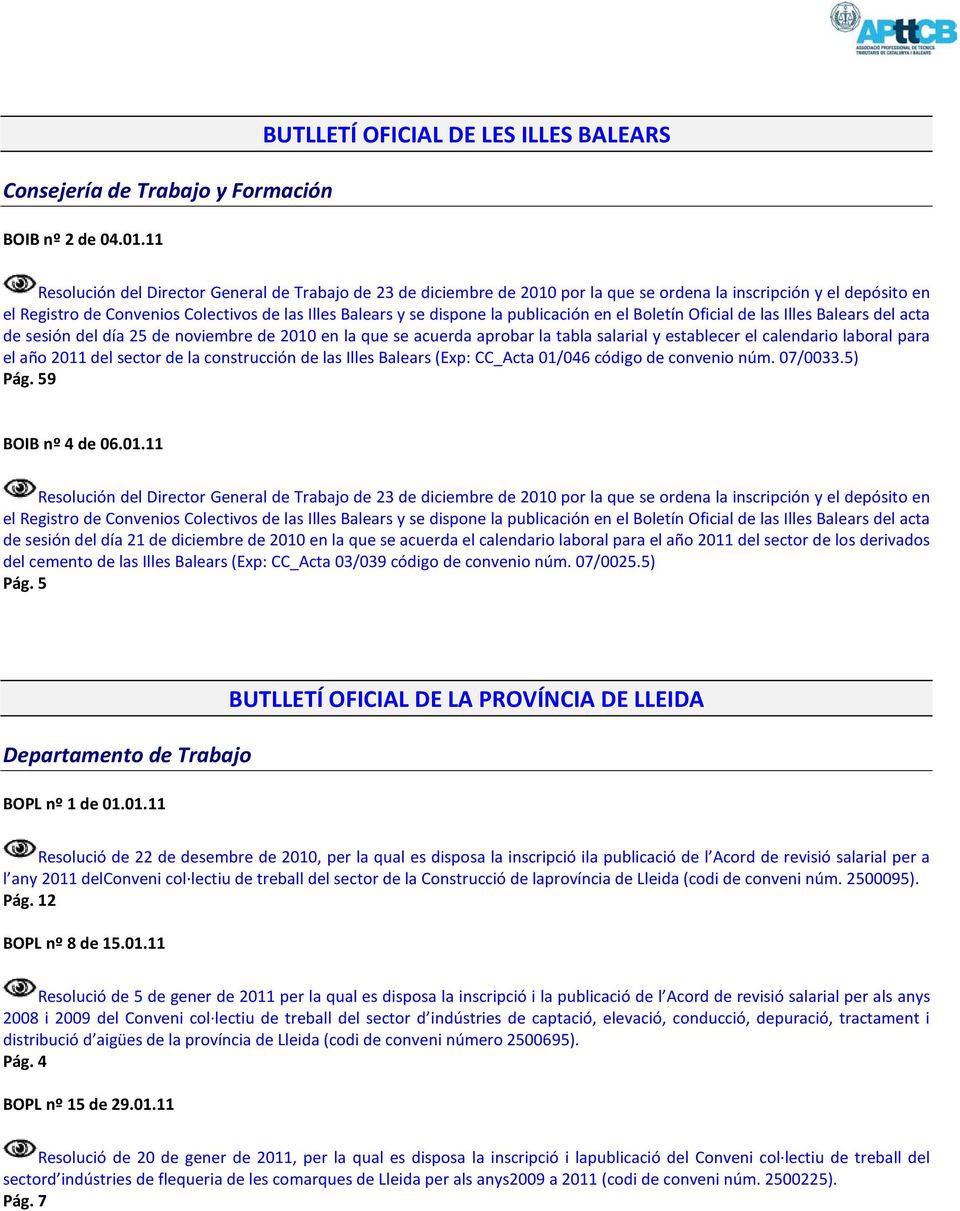 de las Illes Balears y se dispone la publicación en el Boletín Oficial de las Illes Balears del acta de sesión del día 25 de noviembre de 2010 en la que se acuerda aprobar la tabla salarial y