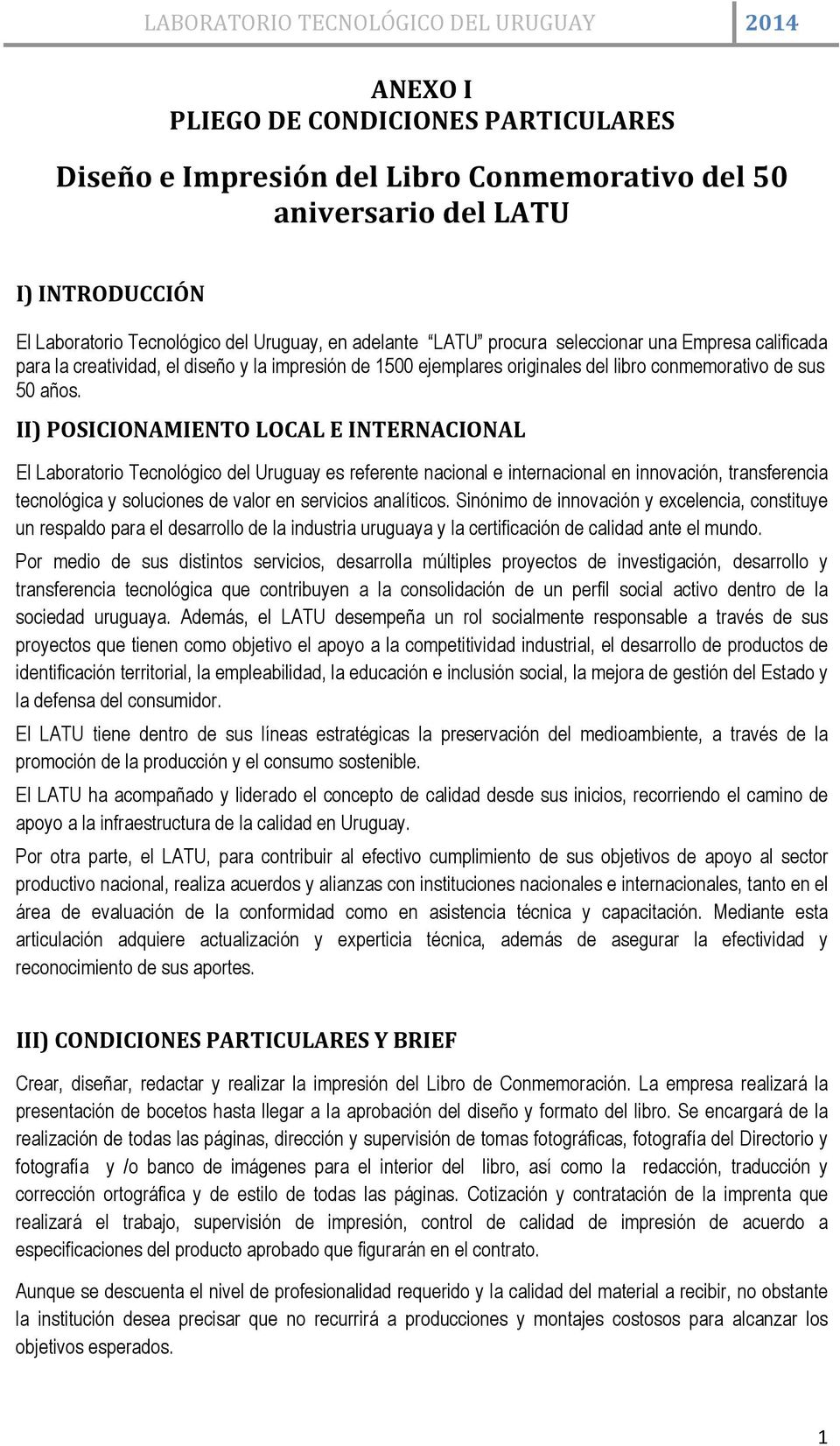 II) POSICIONAMIENTO LOCAL E INTERNACIONAL El Labratri Tecnlógic del Uruguay es referente nacinal e internacinal en innvación, transferencia tecnlógica y slucines de valr en servicis analítics.