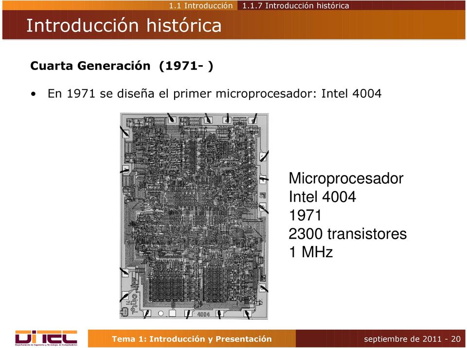 (1971- ) En 1971 se diseña el primer microprocesador: Intel 4004
