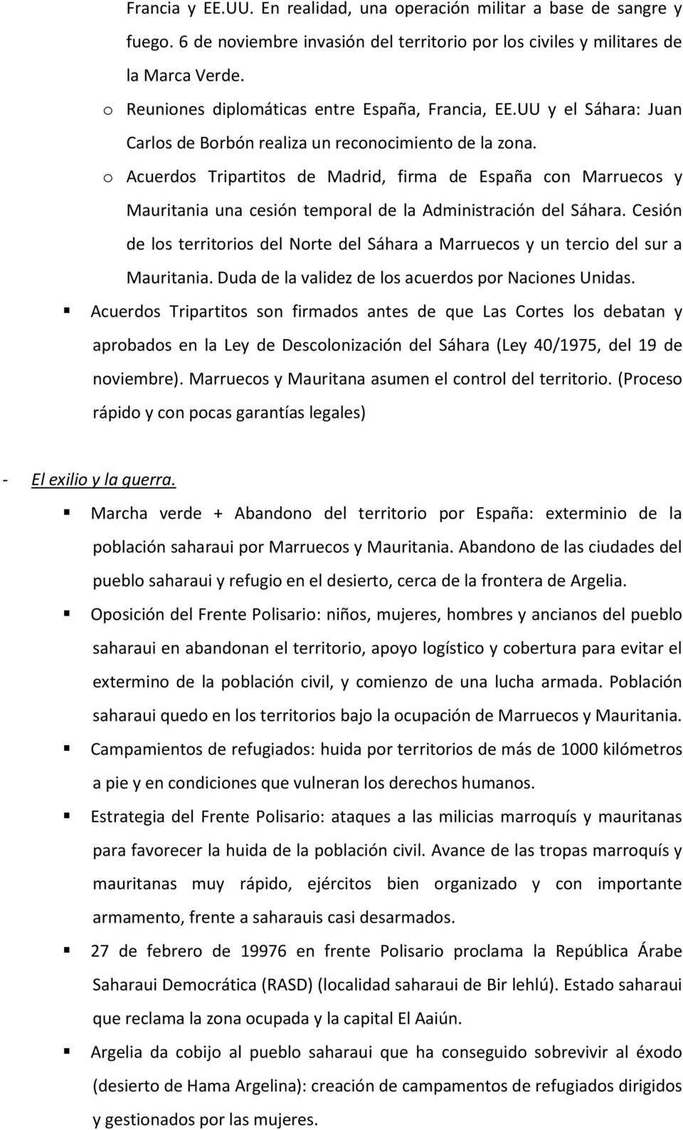 o Acuerdos Tripartitos de Madrid, firma de España con Marruecos y Mauritania una cesión temporal de la Administración del Sáhara.