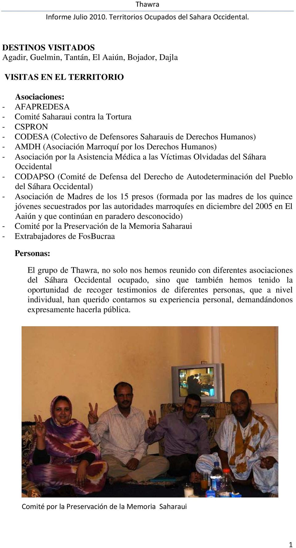 del Derecho de Autodeterminación del Pueblo del Sáhara Occidental) - Asociación de Madres de los 15 presos (formada por las madres de los quince jóvenes secuestrados por las autoridades marroquíes en