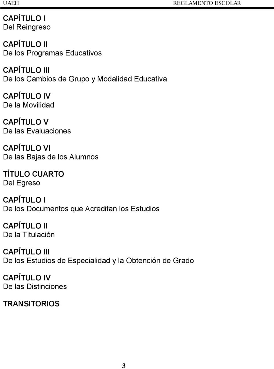 Alumnos TÍTULO CUARTO Del Egreso CAPÍTULO I De los Documentos que Acreditan los Estudios CAPÍTULO II De la