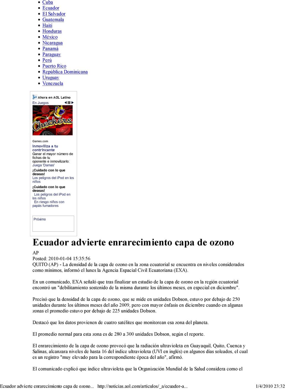 Los peligros del ipod en los niños En riesgo niños con papás fumadores Próximo Ecuador advierte enrarecimiento capa de ozono AP Posted: 2010-01-04 15:35:56 QUITO (AP) - La densidad de la capa de
