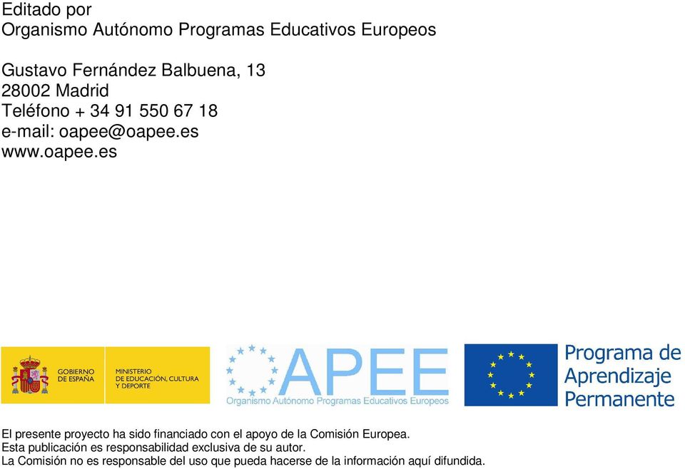 oapee.es www.oapee.es El presente proyecto ha sido financiado con el apoyo de la Comisión Europea.