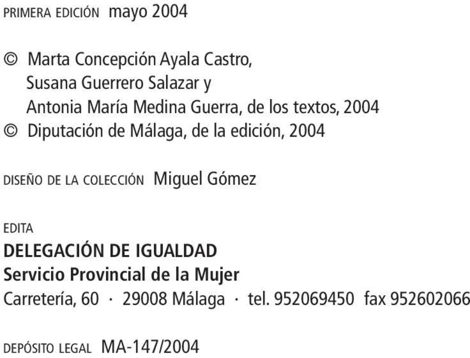 2004 DISEÑO DE LA COLECCIÓN Miguel Gómez EDITA DELEGACIÓN DE IGUALDAD Servicio