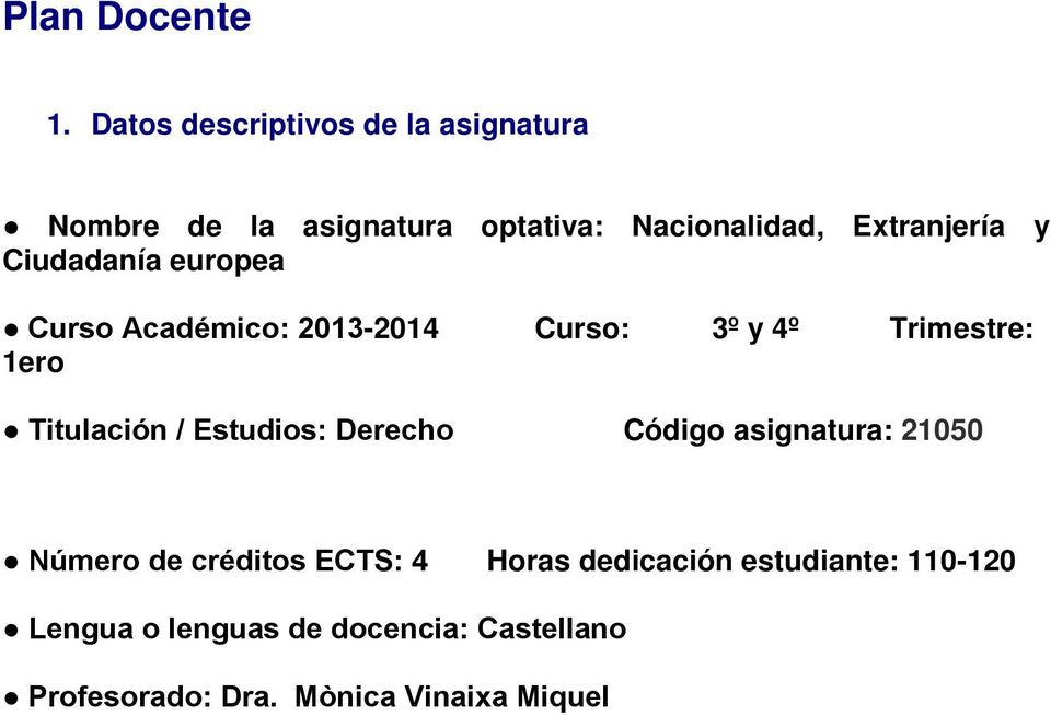 y Ciudadanía europea Curso Académico: 2013-2014 Curso: 3º y 4º Trimestre: 1ero Titulación / :