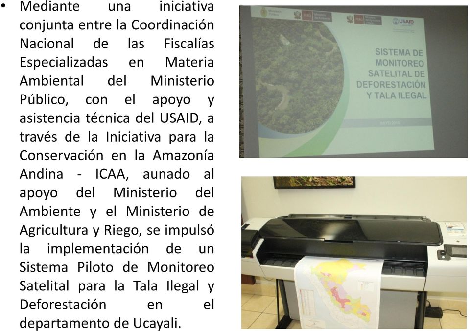 Amazonía Andina - ICAA, aunado al apoyo del Ministerio del Ambiente y el Ministerio de Agricultura y Riego, se impulsó la