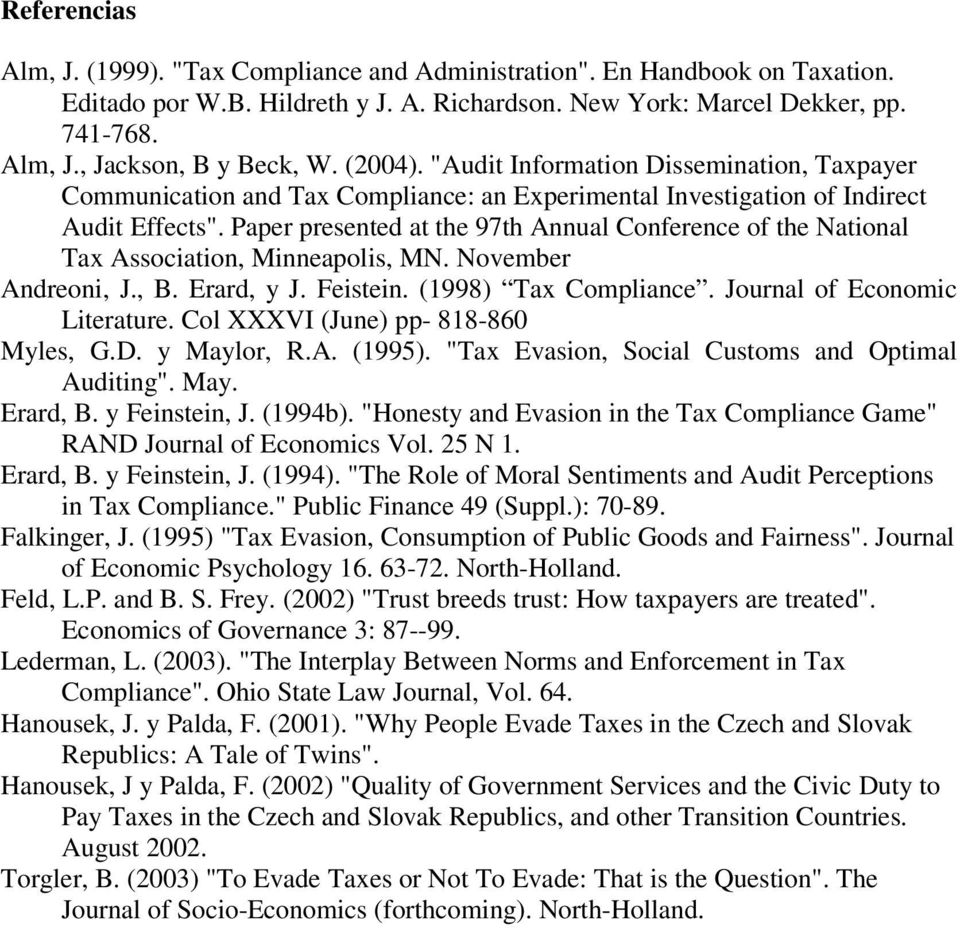 Paper presented at the 97th Annual Conference of the National Tax Association, Minneapolis, MN. November Andreoni, J., B. Erard, y J. Feistein. (1998) Tax Compliance. Journal of Economic Literature.