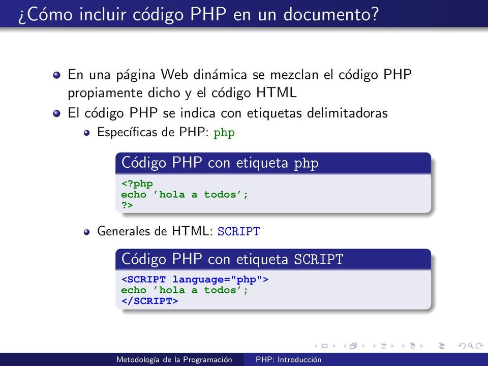código PHP se indica con etiquetas delimitadoras Específicas de PHP: php Código PHP con