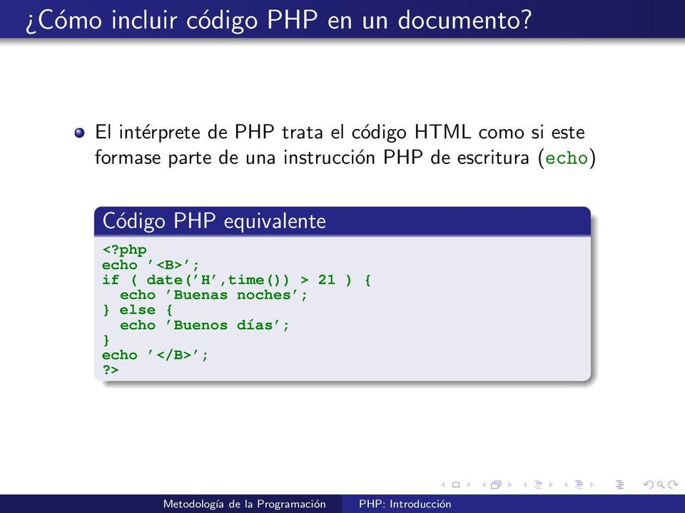 una instrucción PHP de escritura (echo) Código PHP equivalente <?