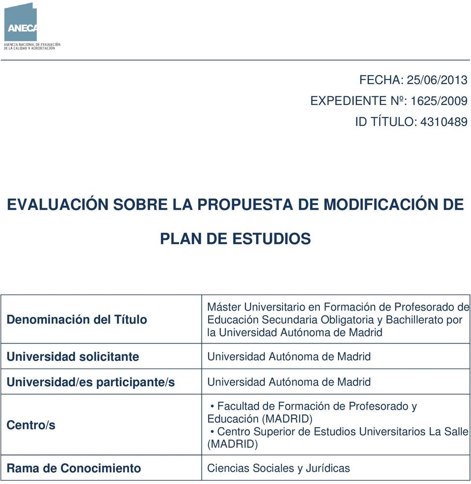 Educación Secundaria Obligatoria y Bachillerato por la Universidad Autónoma de Madrid Universidad Autónoma de Madrid Universidad Autónoma de