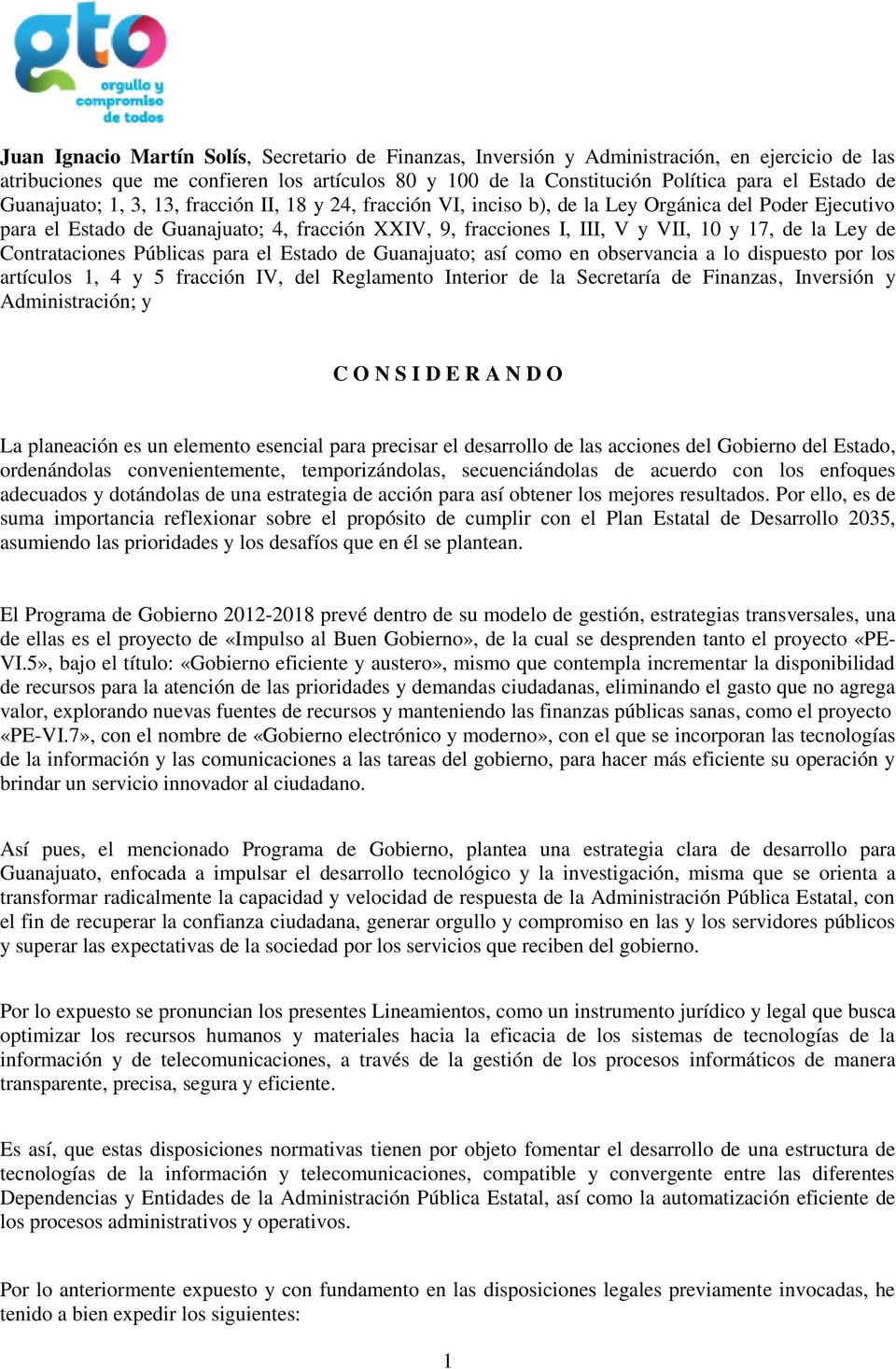 la Ley de Contrataciones Públicas para el Estado de Guanajuato; así como en observancia a lo dispuesto por los artículos 1, 4 y 5 fracción IV, del Reglamento Interior de la Secretaría de Finanzas,