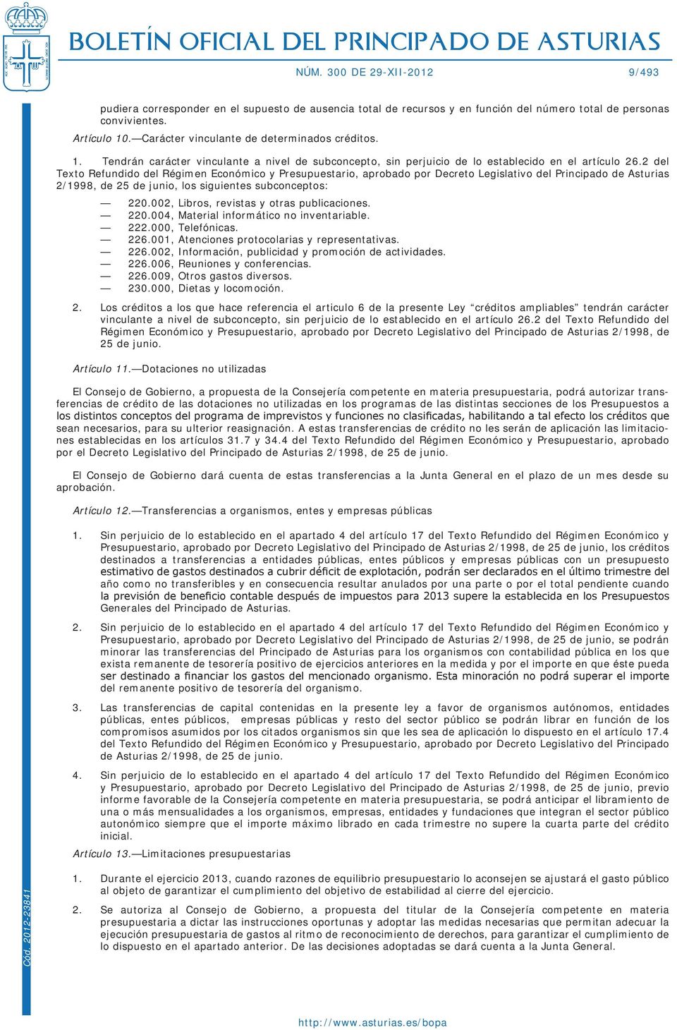 2 del Texto Refundido del Régimen Económico y Presupuestario, aprobado por Decreto Legislativo del Principado de Asturias 2/1998, de 25 de junio, los siguientes subconceptos: 220.
