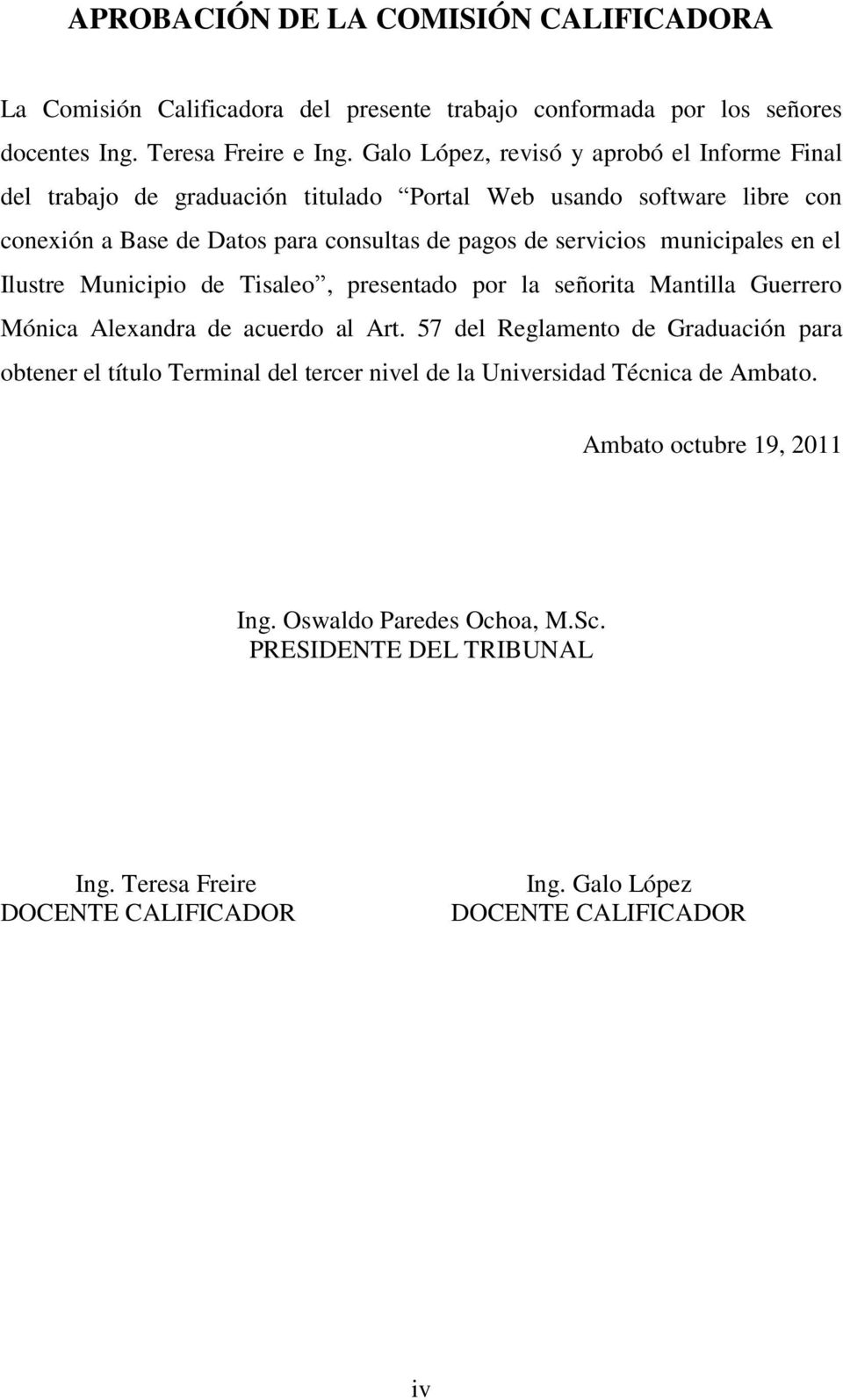 municipales en el Ilustre Municipio de Tisaleo, presentado por la señorita Mantilla Guerrero Mónica Alexandra de acuerdo al Art.