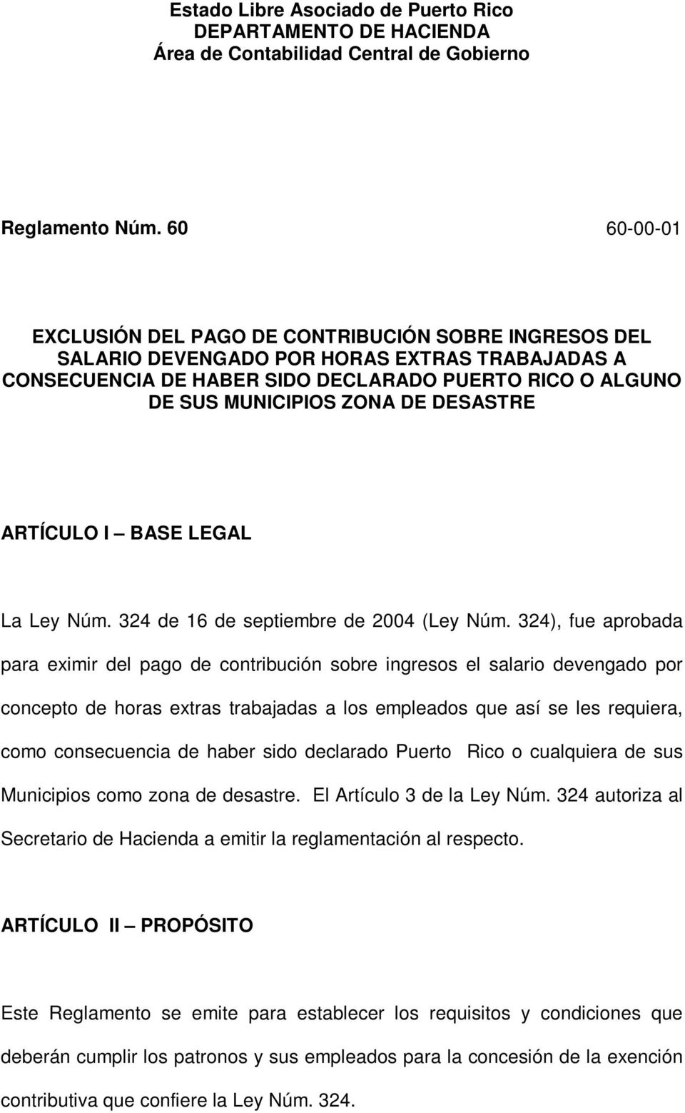 DESASTRE ARTÍCULO I BASE LEGAL La Ley Núm. 324 de 16 de septiembre de 2004 (Ley Núm.