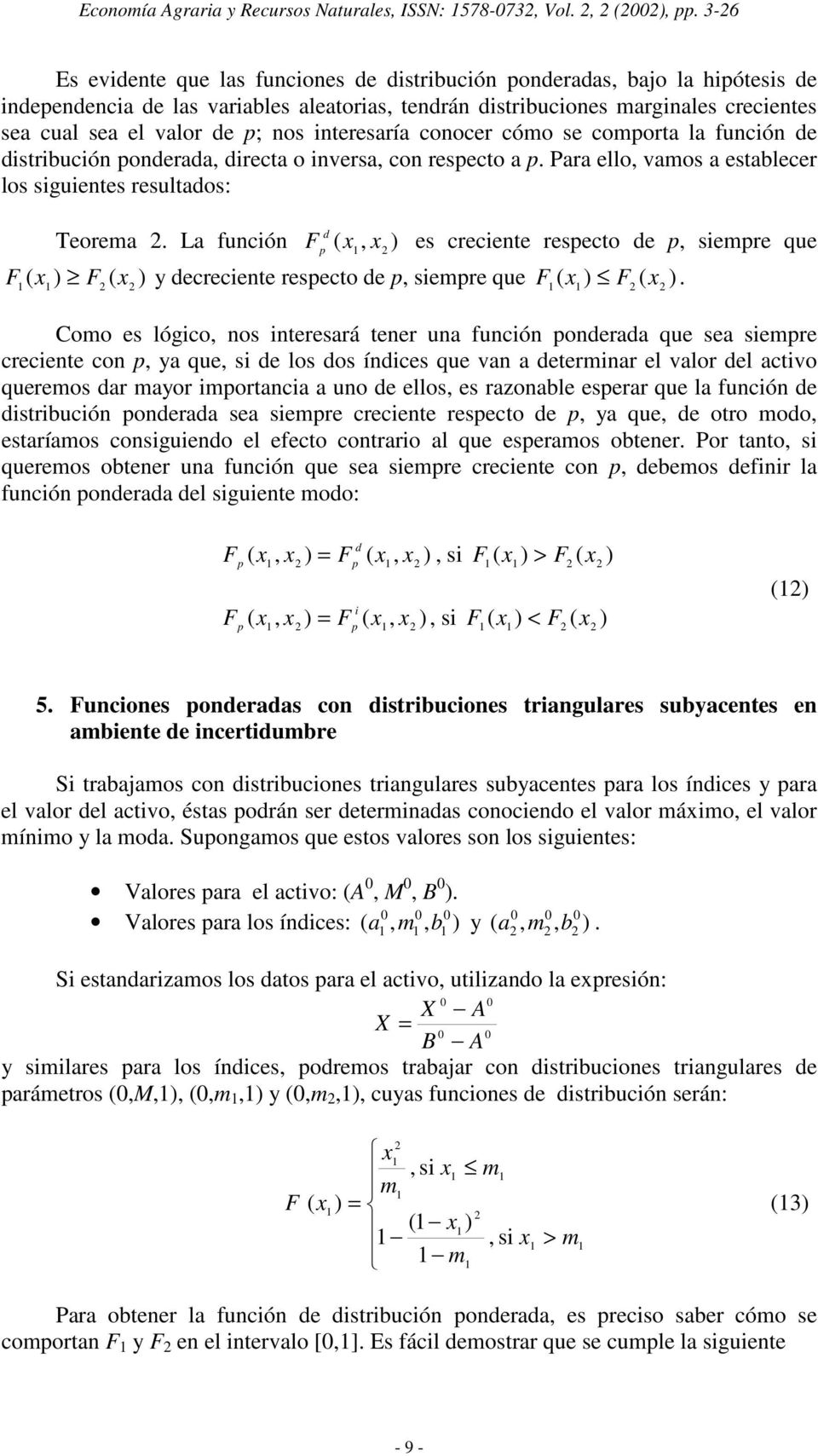 interesaría conocer cómo se comorta la función de distribución onderada directa o inversa con resecto a. Para ello vamos a establecer los siguientes resultados: Teorema.