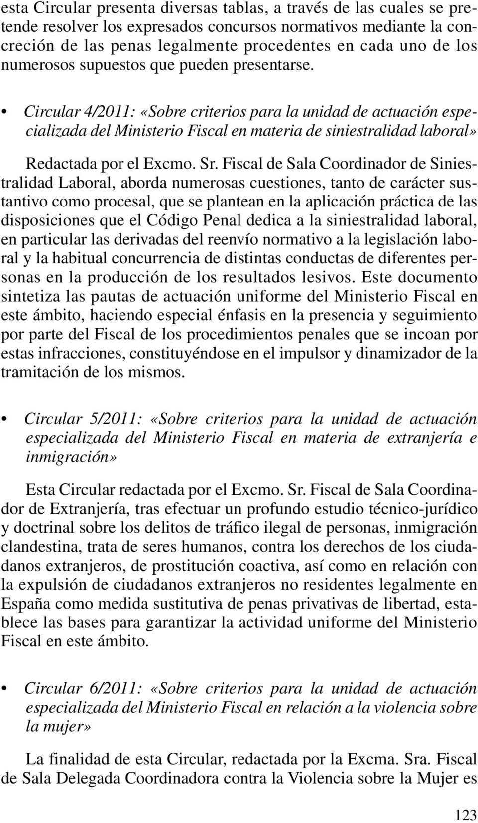 Circular 4/2011: «Sobre criterios para la unidad de actuación especializada del Ministerio Fiscal en materia de siniestralidad laboral» Redactada por el Excmo. Sr.