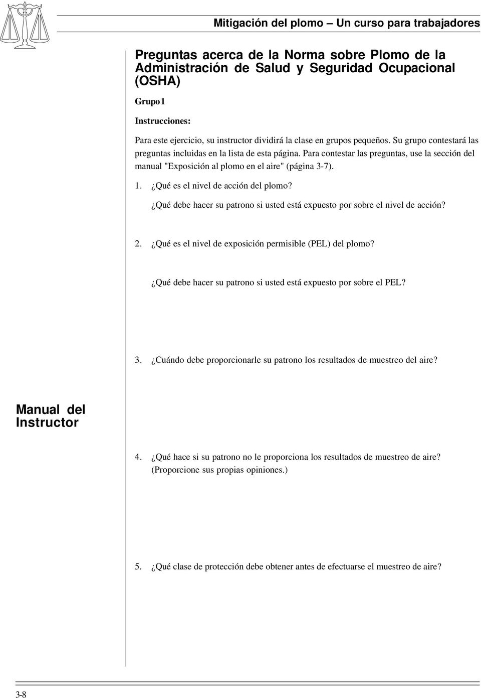 Para contestar las preguntas, use la sección del manual "Exposición al plomo en el aire" (página 3-7). 1. Qué es el nivel de acción del plomo?