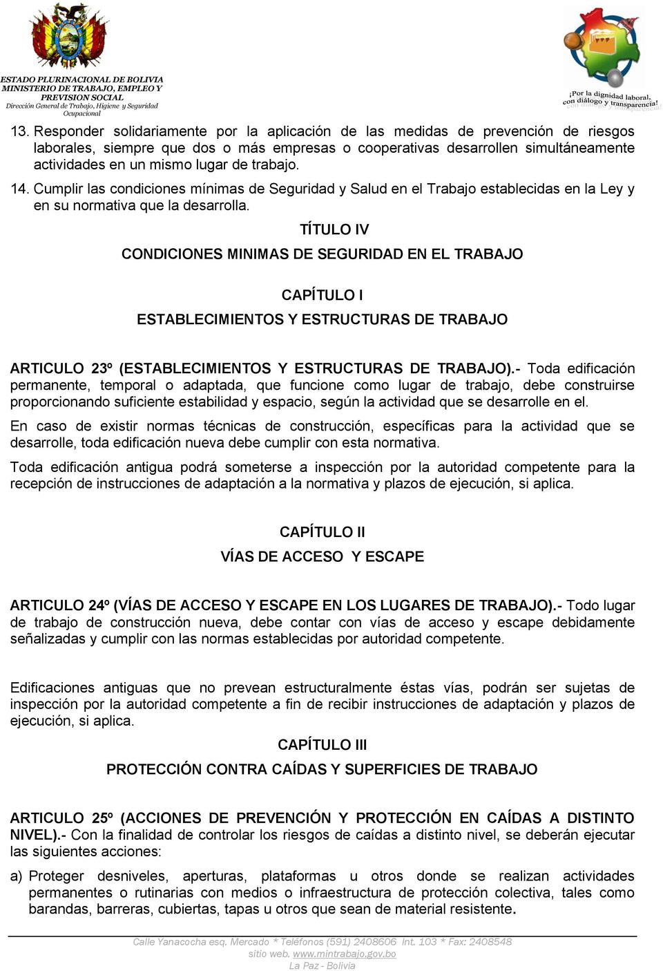 TÍTULO IV CONDICIONES MINIMAS DE SEGURIDAD EN EL TRABAJO CAPÍTULO I ESTABLECIMIENTOS Y ESTRUCTURAS DE TRABAJO ARTICULO 23º (ESTABLECIMIENTOS Y ESTRUCTURAS DE TRABAJO).
