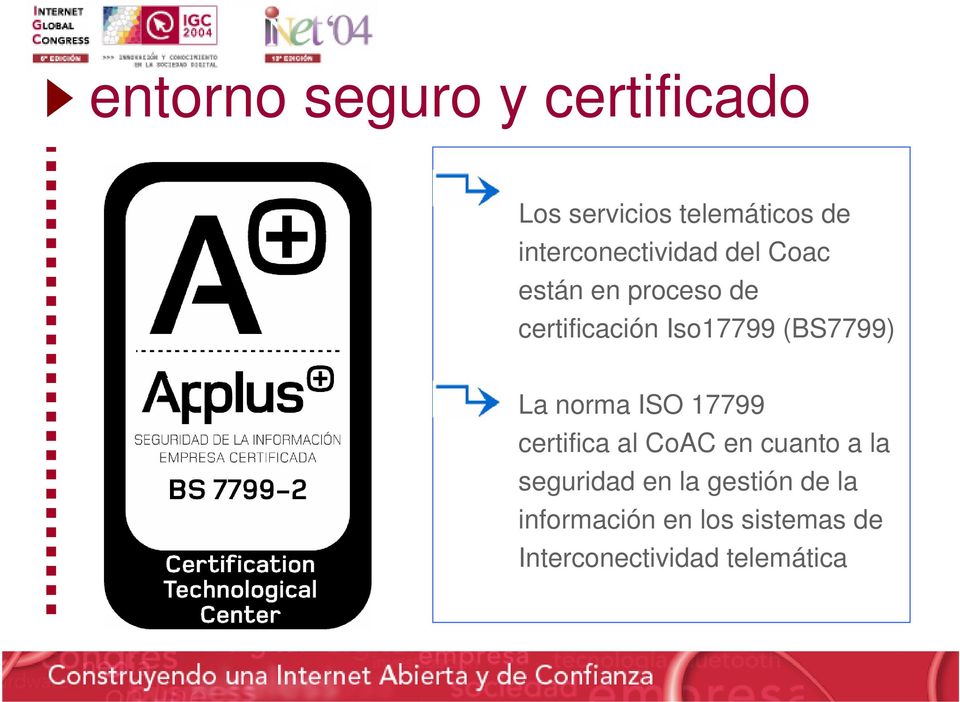 (BS7799) La norma ISO 17799 certifica al CoAC en cuanto a la