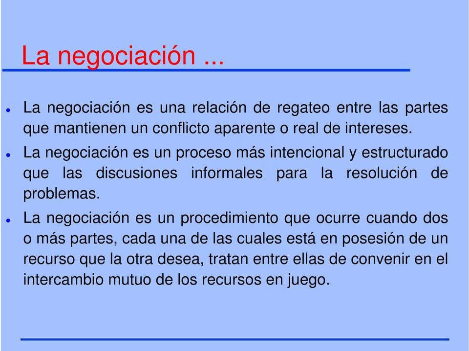 La negociación es un proceso más intencional y estructurado que las discusiones informales para la resolución de