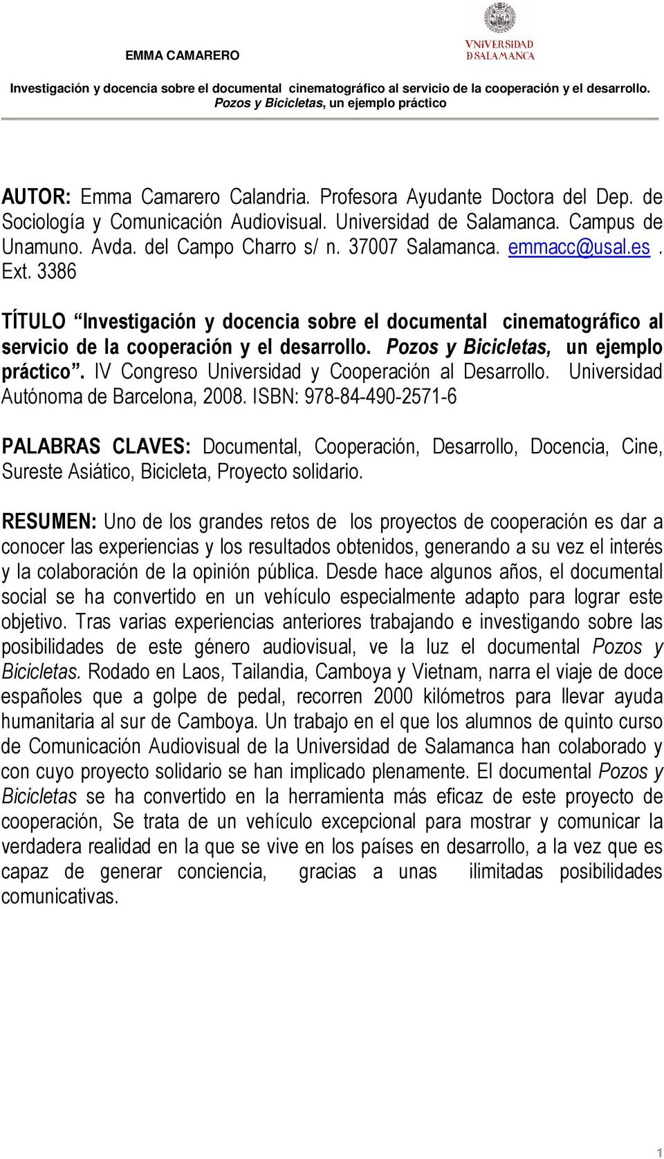 IV Congreso Universidad y Cooperación al Desarrollo. Universidad Autónoma de Barcelona, 2008.