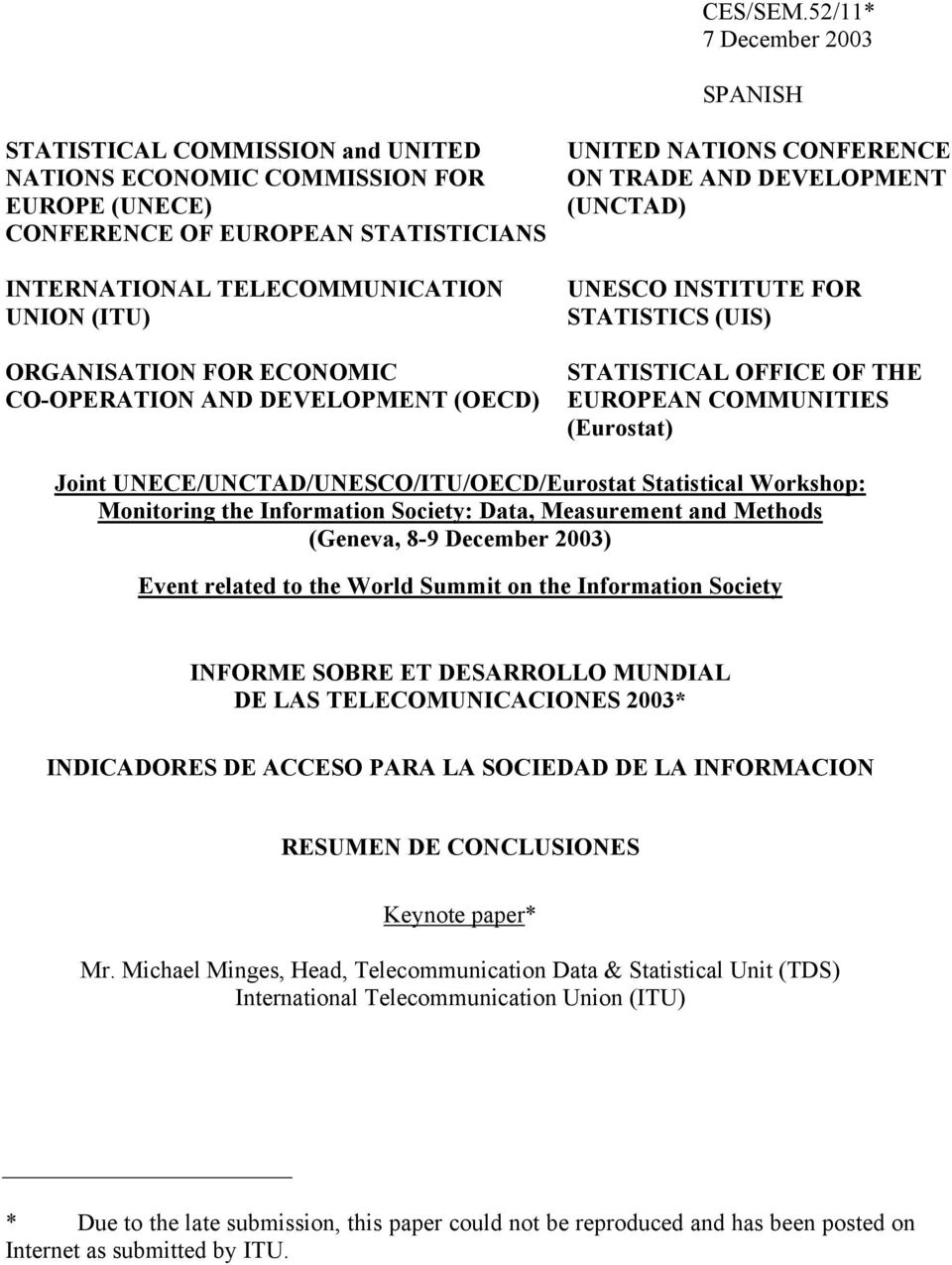 ORGANISATION FOR ECONOMIC CO-OPERATION AND DEVELOPMENT (OECD) UNITED NATIONS CONFERENCE ON TRADE AND DEVELOPMENT (UNCTAD) UNESCO INSTITUTE FOR STATISTICS (UIS) STATISTICAL OFFICE OF THE EUROPEAN