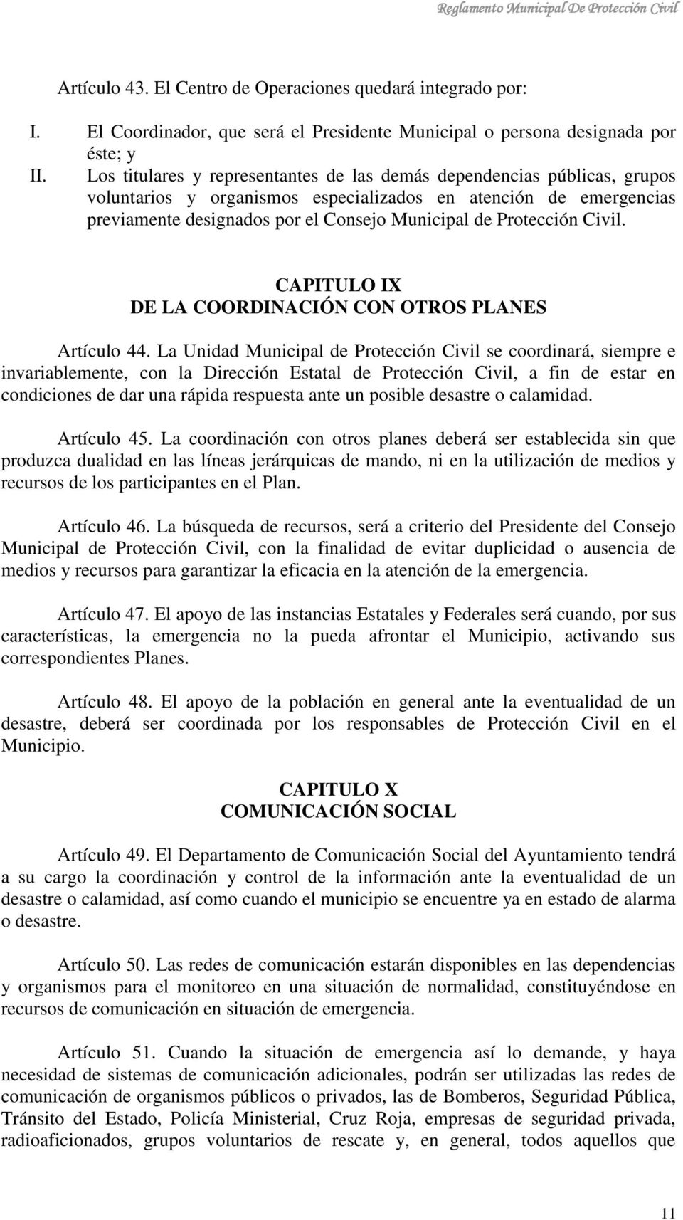 Protección Civil. CAPITULO IX DE LA COORDINACIÓN CON OTROS PLANES Artículo 44.