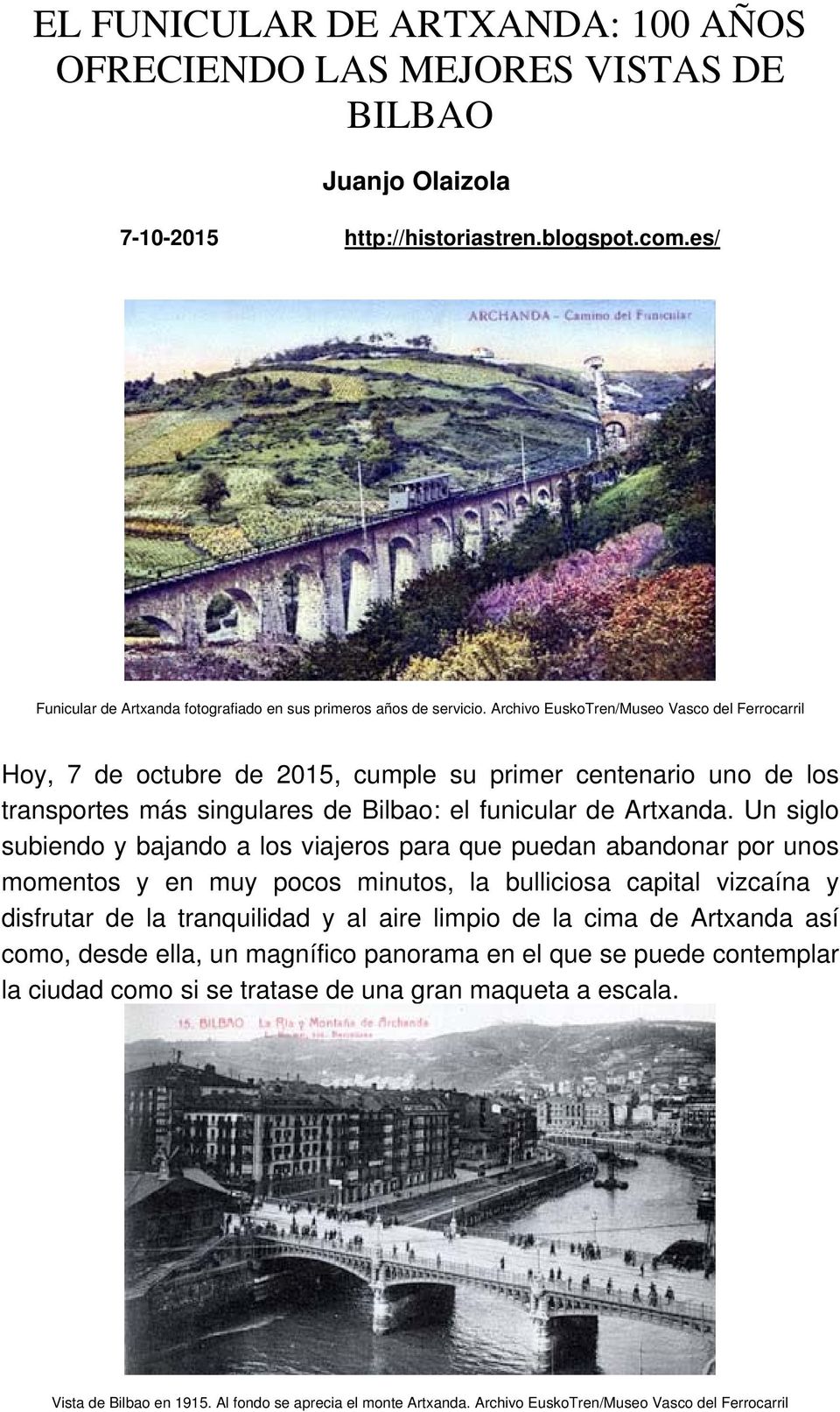 Archivo EuskoTren/Museo Vasco del Ferrocarril Hoy, 7 de octubre de 2015, cumple su primer centenario uno de los transportes más singulares de Bilbao: el funicular de Artxanda.