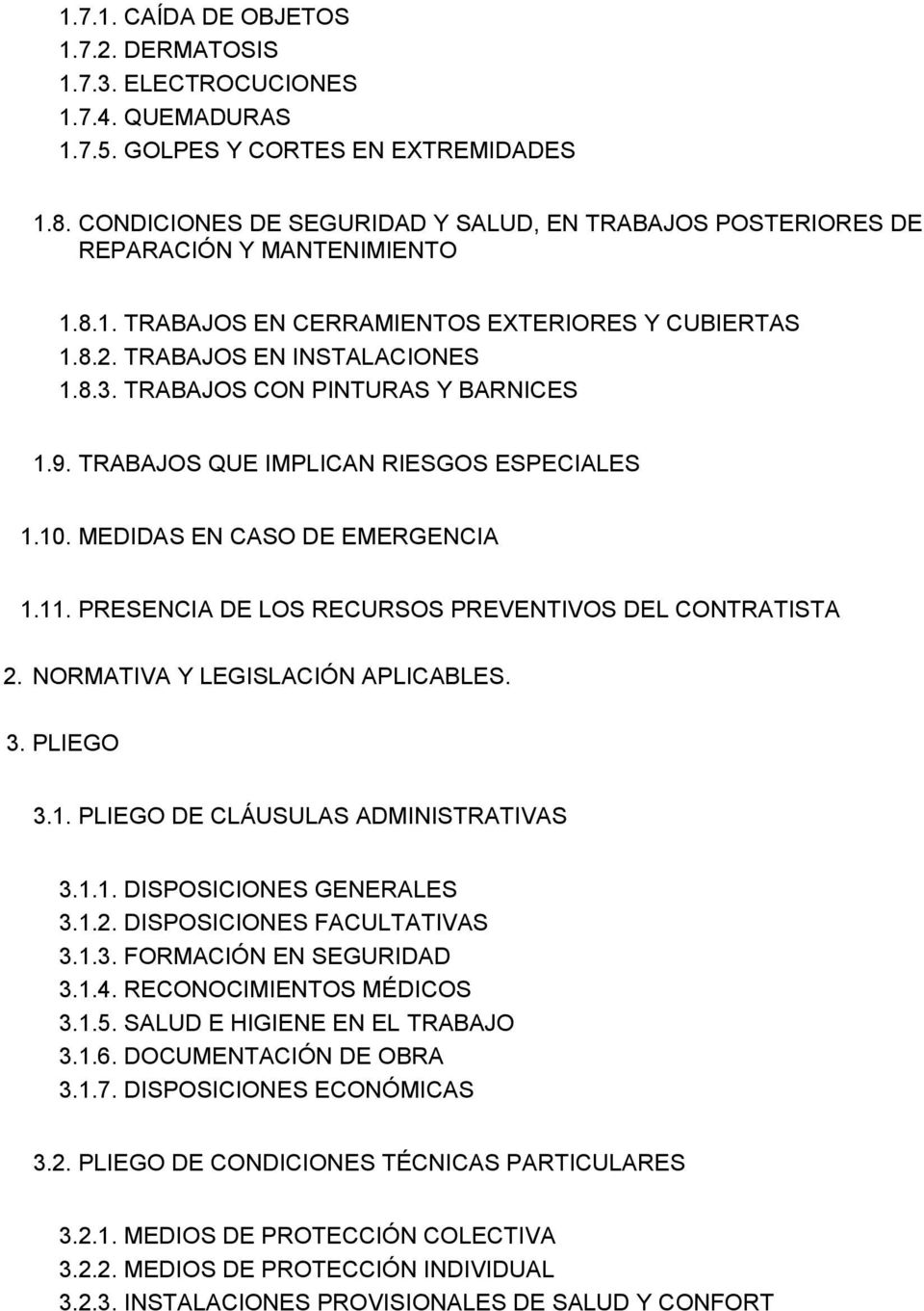 TRABAJOS CON PINTURAS Y BARNICES 1.9. TRABAJOS QUE IMPLICAN RIESGOS ESPECIALES 1.1. MEDIDAS EN CASO DE EMERGENCIA 1.11. PRESENCIA DE LOS RECURSOS PREVENTIVOS DEL CONTRATISTA 2.