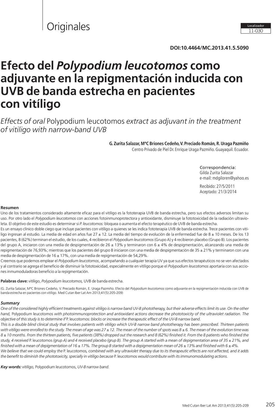 treatment of vitiligo with narrow-band UVB G. Zurita Salazar, MªC Briones Cedeño, V. Preciado Román, R. Uraga Pazmiño Centro Privado de Piel Dr. Enrique Uraga Pazmiño. Guayaquil. Ecuador.