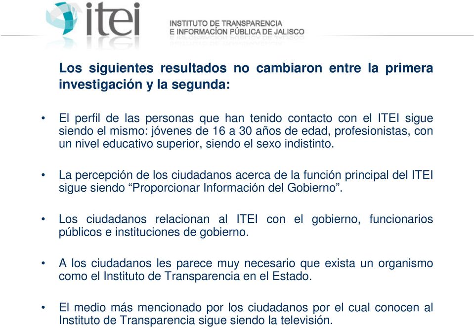 La percepción de los ciudadanos acerca de la función principal del ITEI sigue siendo Proporcionar Información del Gobierno.