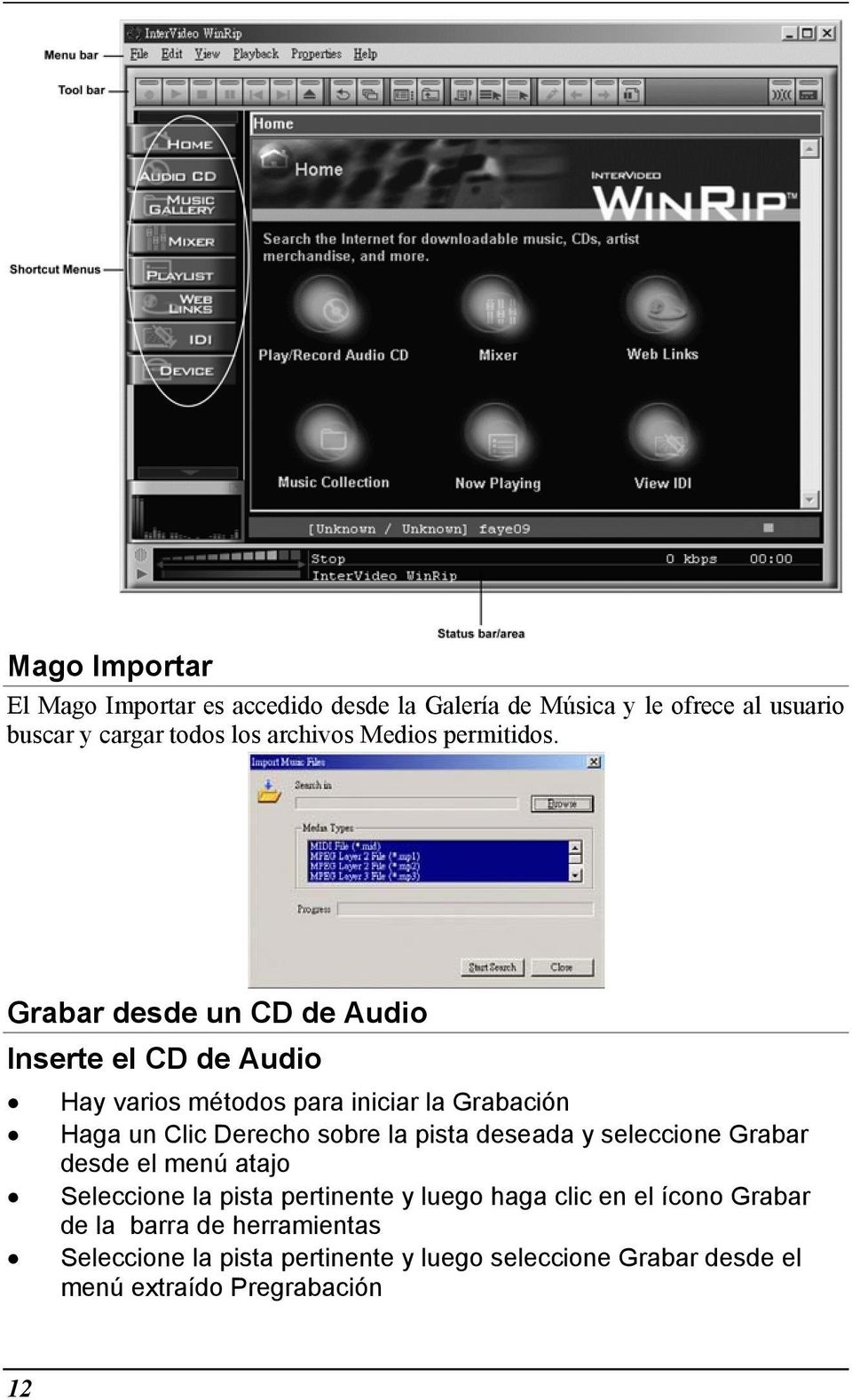 Grabar desde un CD de Audio Inserte el CD de Audio Hay varios métodos para iniciar la Grabación Haga un Clic Derecho sobre la