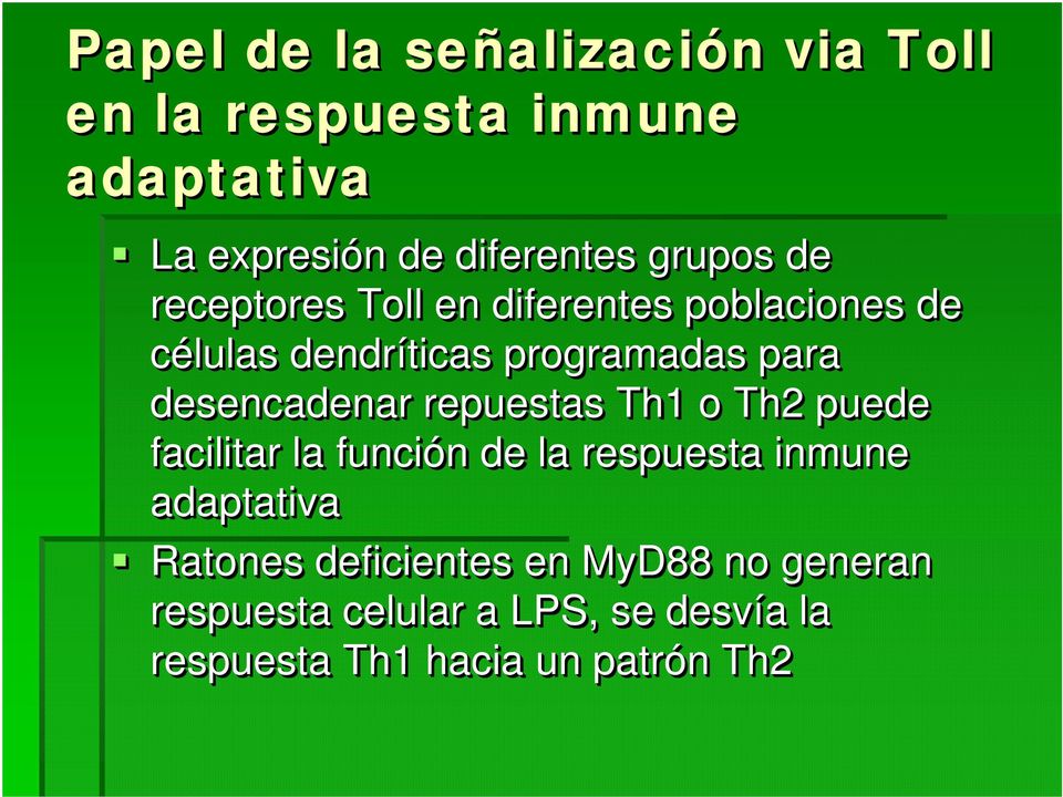 desencadenar repuestas Th1 o Th2 puede facilitar la función n de la respuesta inmune adaptativa