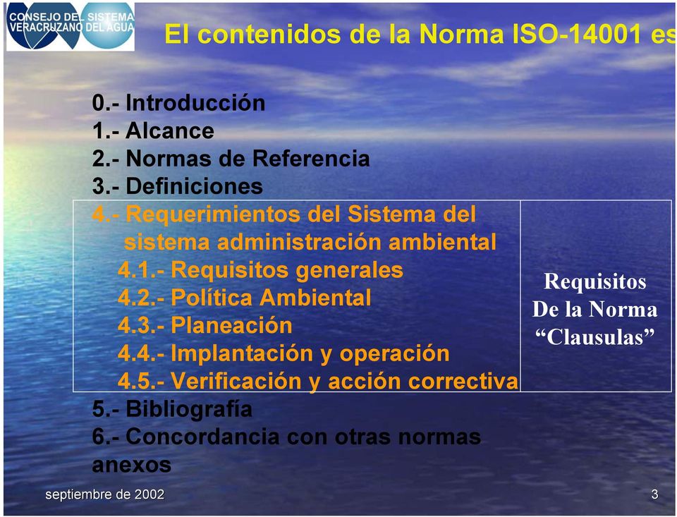 - Requisitos generales 4.2.- Política Ambiental 4.3.- Planeación 4.4.- Implantación y operación 4.5.